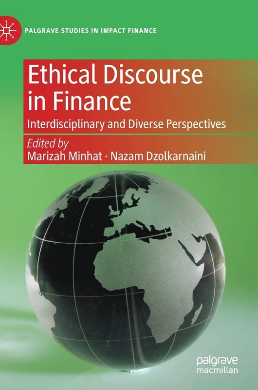 Ethical Discourse in Finance: Interdisciplinary and Diverse Perspectives (Palgrave Studies in Impact Finance)