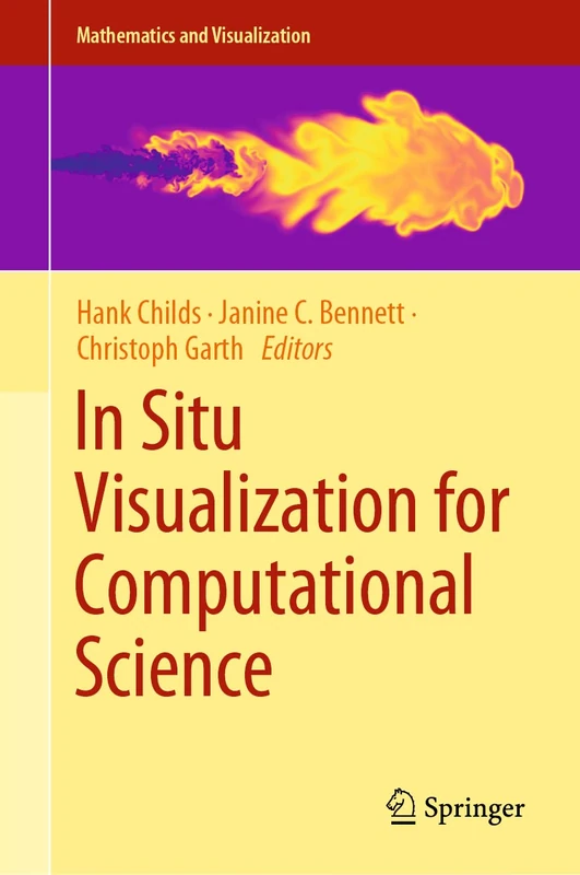 In Situ Visualization for Computational Science (Mathematics and Visualization)