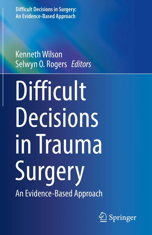 Difficult Decisions in Trauma Surgery: An Evidence-Based Approach