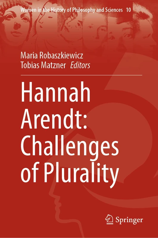Hannah Arendt: Challenges of Plurality: 10 (Women in the History of Philosophy and Sciences, 10)