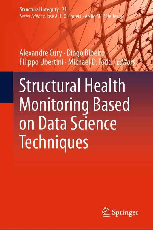 Structural Health Monitoring Based on Data Science Techniques: 21 (Structural Integrity, 21)