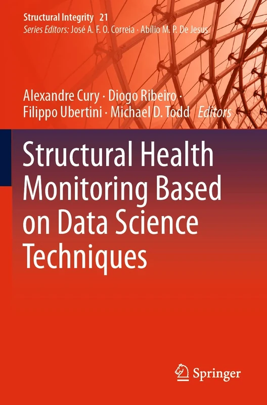 Structural Health Monitoring Based on Data Science Techniques: 21 (Structural Integrity, 21)
