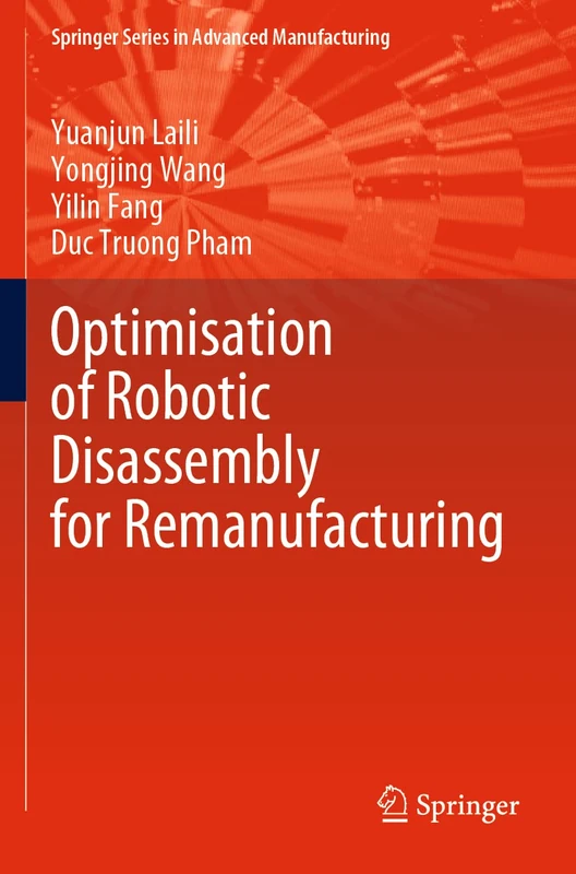 Optimisation of Robotic Disassembly for Remanufacturing (Springer Series in Advanced Manufacturing)