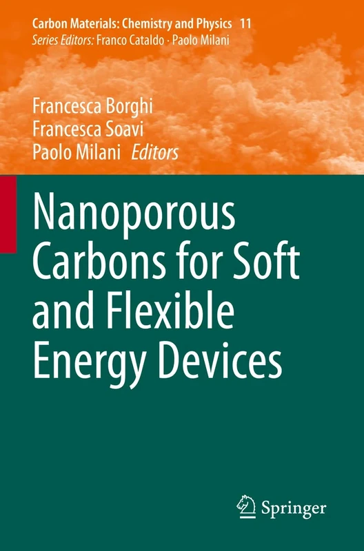 Nanoporous Carbons for Soft and Flexible Energy Devices: 11 (Carbon Materials: Chemistry and Physics, 11)