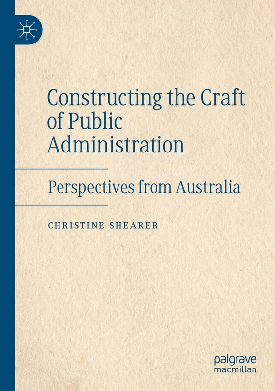 Constructing the Craft of Public Administration: Perspectives from Australia