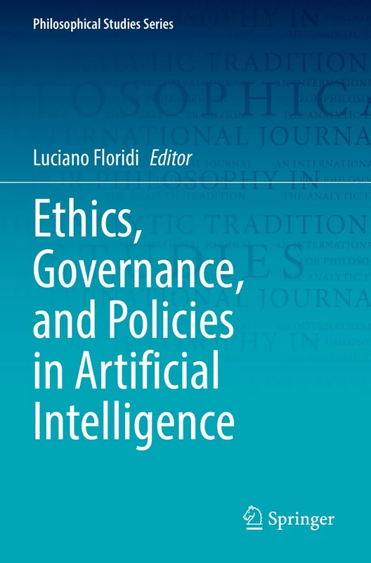 Ethics, Governance, and Policies in Artificial Intelligence: 144 (Philosophical Studies Series, 144)