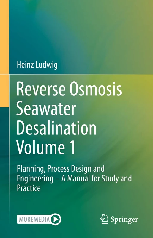 Reverse Osmosis Seawater Desalination Volume 1: Planning, Process Design and Engineering – A Manual for Study and Practice - Image 1