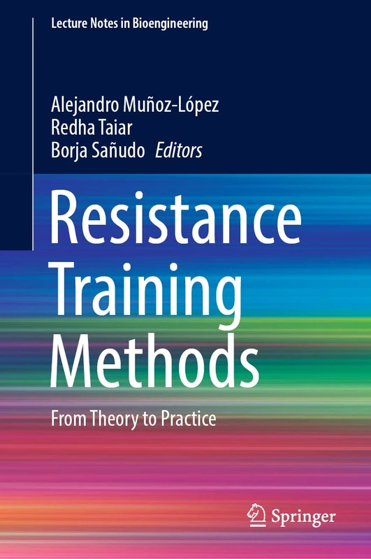 Resistance Training Methods: From Theory to Practice (Lecture Notes in Bioengineering)
