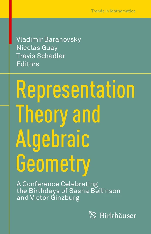 Representation Theory and Algebraic Geometry: A Conference Celebrating the Birthdays of Sasha Beilinson and Victor Ginzburg (Trends in Mathematics)