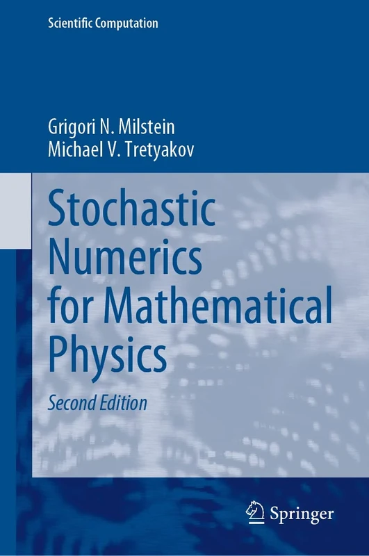 Stochastic Numerics for Mathematical Physics: Enlarged and revised 2nd edition (Scientific Computation)