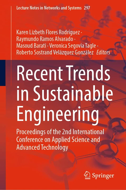Recent Trends in Sustainable Engineering: Proceedings of the 2nd International Conference on Applied Science and Advanced Technology: 297 (Lecture Notes in Networks and Systems, 297)