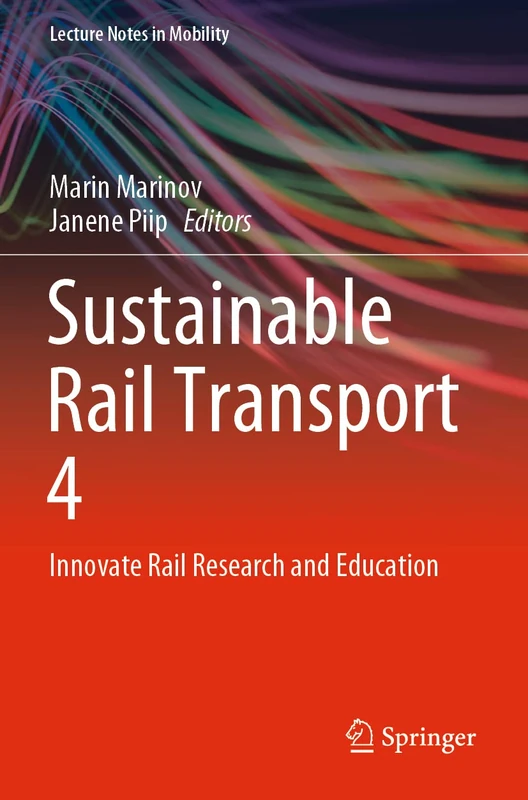 Sustainable Rail Transport 4: Innovate Rail Research and Education (Lecture Notes in Mobility)
