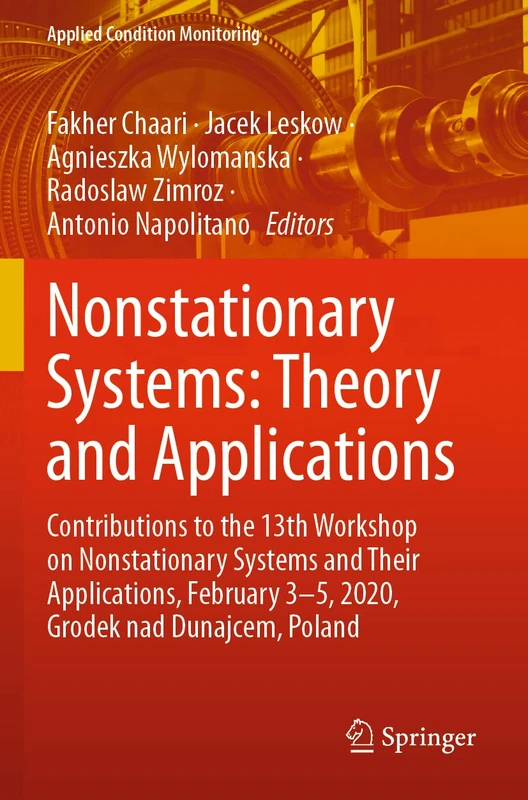 Nonstationary Systems: Theory and Applications: Contributions to the 13th Workshop on Nonstationary Systems and Their Applications, February 3-5, ... Poland: 18 (Applied Condition Monitoring, 18) - Image 1
