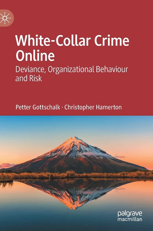 White-Collar Crime Online: Deviance, Organizational Behaviour and Risk