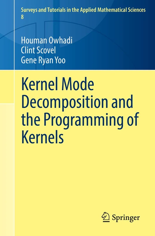 Kernel Mode Decomposition and the Programming of Kernels: 8 (Surveys and Tutorials in the Applied Mathematical Sciences, 8)