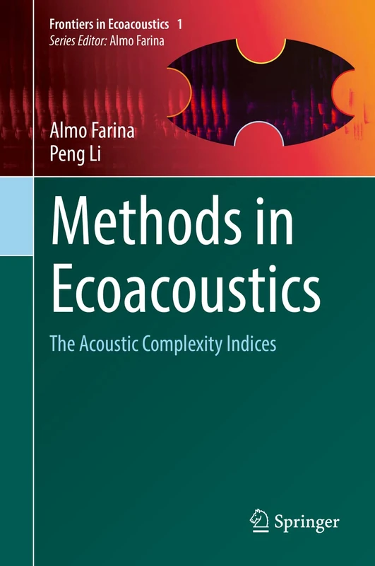 Methods in Ecoacoustics: The Acoustic Complexity Indices: 1 (Frontiers in Ecoacoustics, 1)