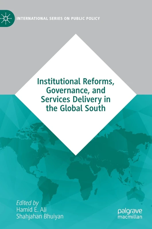 Institutional Reforms, Governance, and Services Delivery in the Global South (International Series on Public Policy)