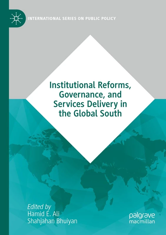 Institutional Reforms, Governance, and Services Delivery in the Global South (International Series on Public Policy)