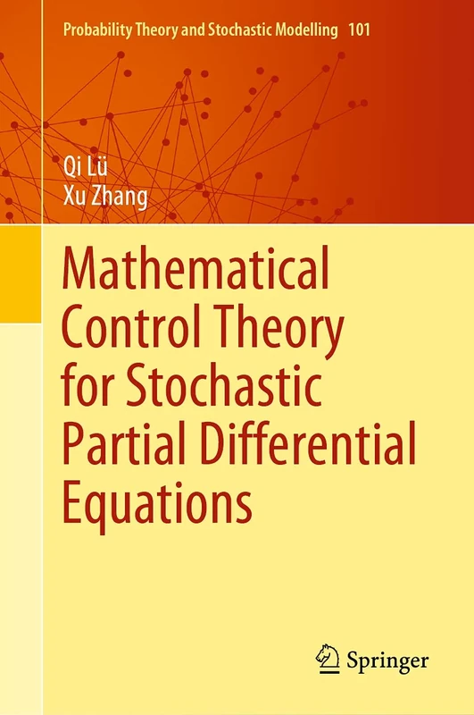 Mathematical Control Theory for Stochastic Partial Differential Equations: 101 (Probability Theory and Stochastic Modelling, 101)