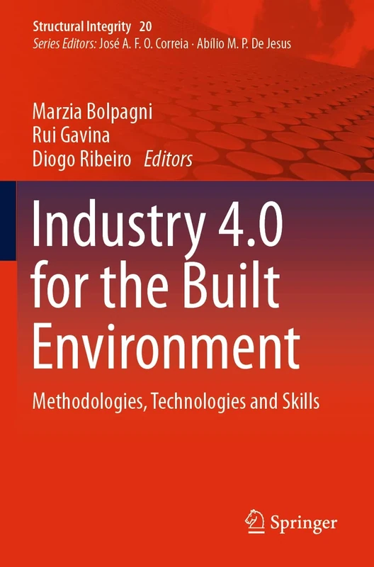 Industry 4.0 for the Built Environment: Methodologies, Technologies and Skills: 20 (Structural Integrity, 20)