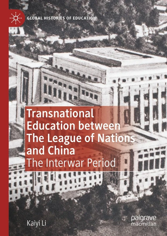 Transnational Education between The League of Nations and China: The Interwar Period (Global Histories of Education)