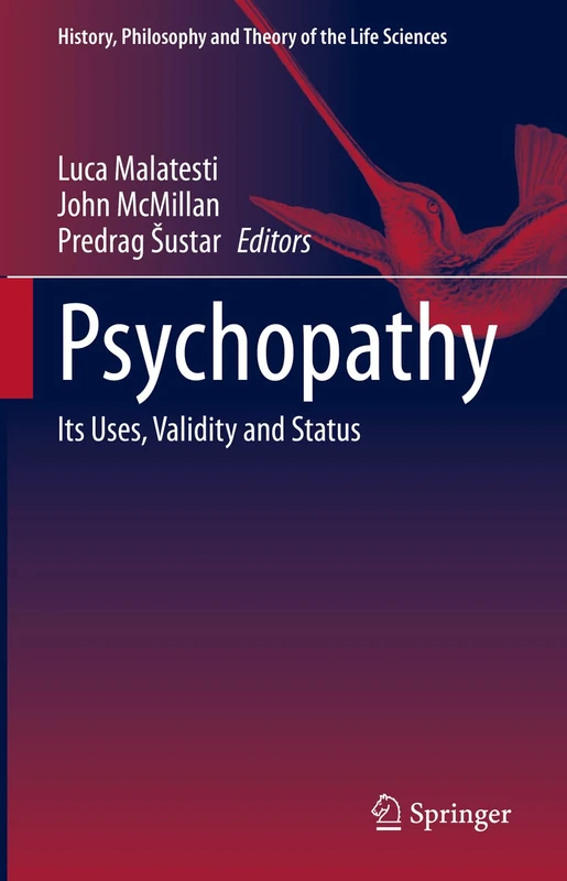 Psychopathy: Its Uses, Validity and Status: 27 (History, Philosophy and Theory of the Life Sciences, 27)