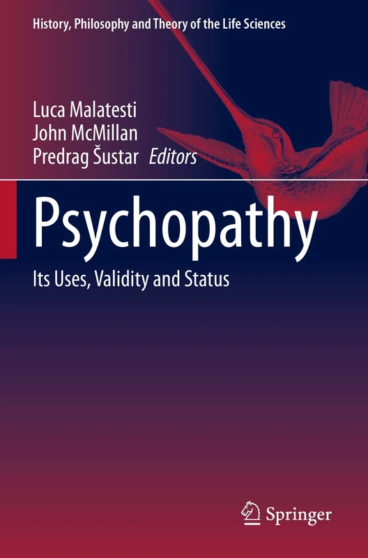 Psychopathy: Its Uses, Validity and Status: 27 (History, Philosophy and Theory of the Life Sciences, 27)