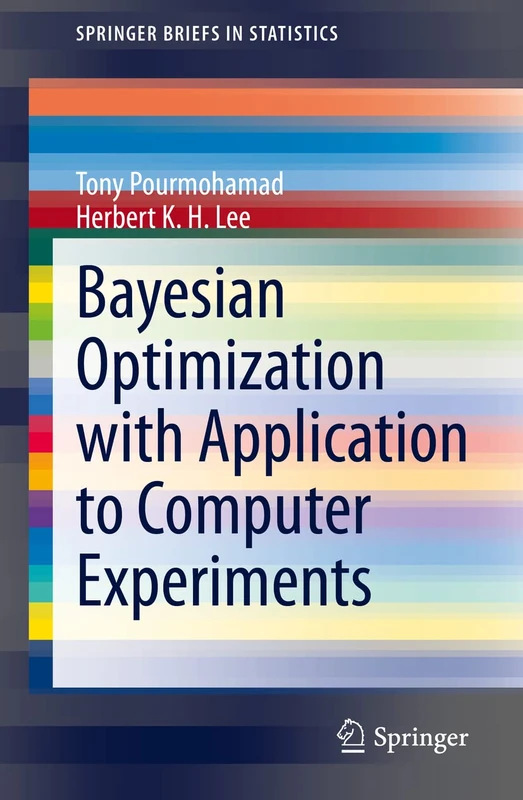 Bayesian Optimization with Application to Computer Experiments (SpringerBriefs in Statistics)