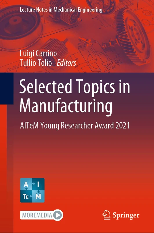Selected Topics in Manufacturing: AITeM Young Researcher Award 2021 (Lecture Notes in Mechanical Engineering)