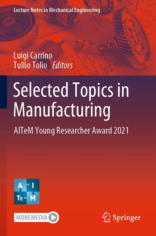 Selected Topics in Manufacturing: AITeM Young Researcher Award 2021 (Lecture Notes in Mechanical Engineering)