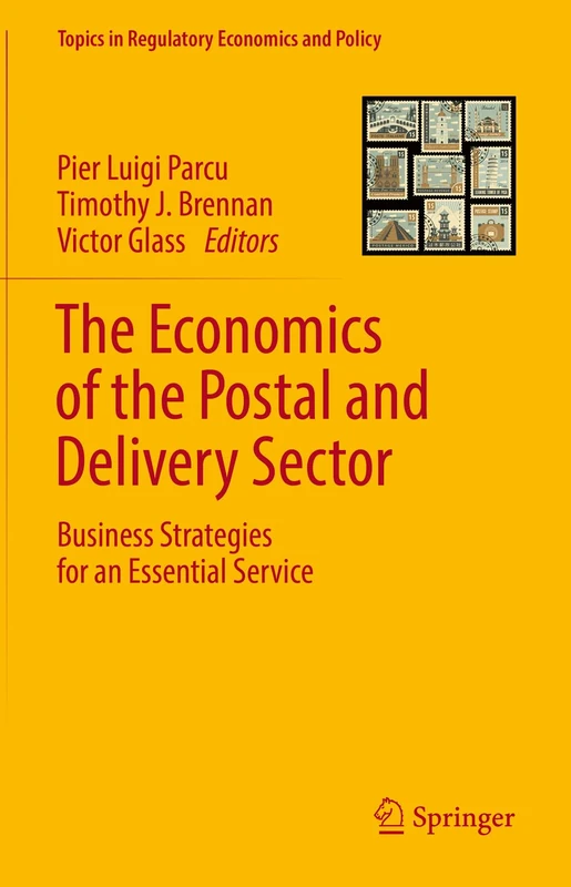 The Economics of the Postal and Delivery Sector: Business Strategies for an Essential Service (Topics in Regulatory Economics and Policy)
