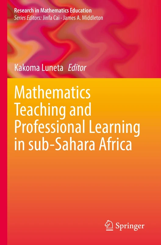 Mathematics Teaching and Professional Learning in sub-Sahara Africa (Research in Mathematics Education)