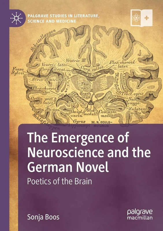 The Emergence of Neuroscience and the German Novel: Poetics of the Brain (Palgrave Studies in Literature, Science and Medicine)