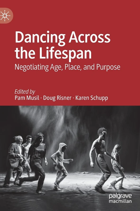 Dancing Across the Lifespan: Negotiating Age, Place, and Purpose
