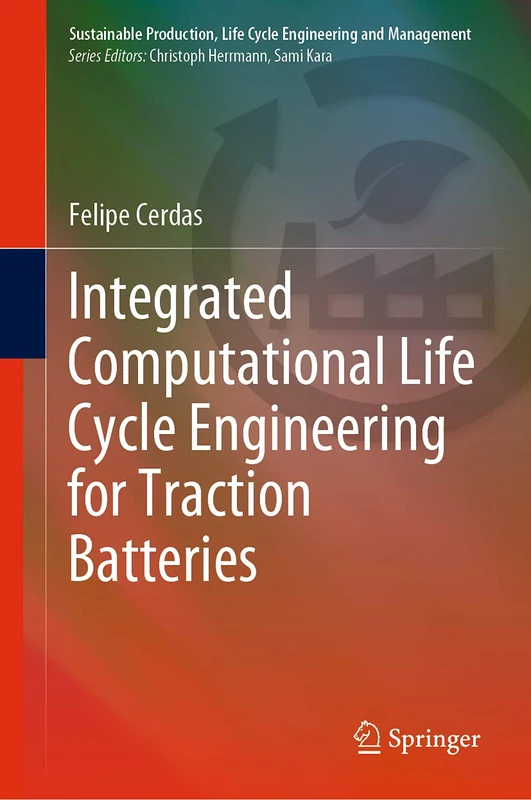 Integrated Computational Life Cycle Engineering for Traction Batteries (Sustainable Production, Life Cycle Engineering and Management)