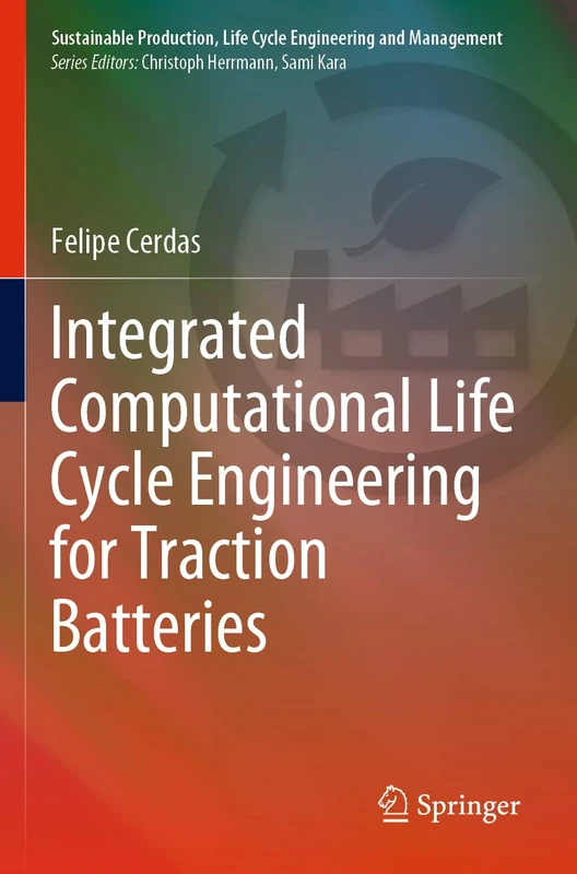 Integrated Computational Life Cycle Engineering for Traction Batteries (Sustainable Production, Life Cycle Engineering and Management)