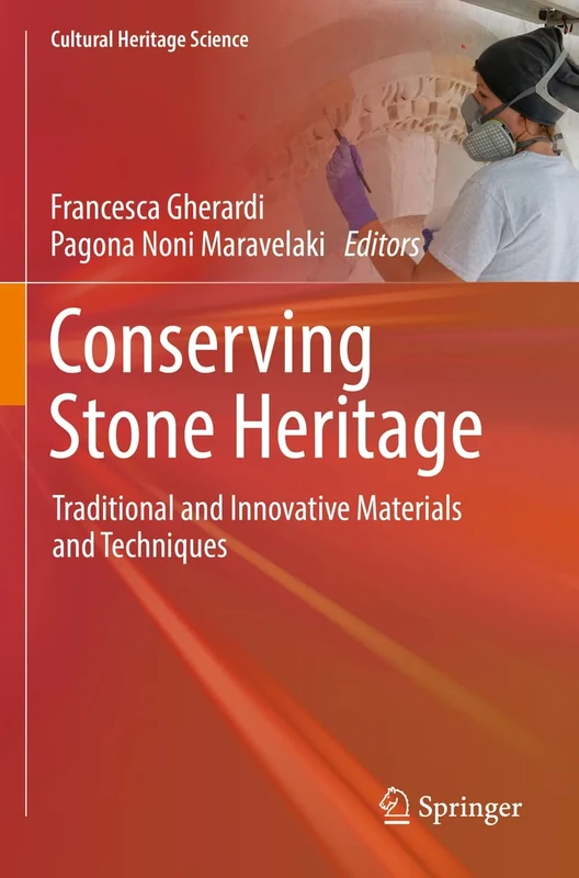 Conserving Stone Heritage: Traditional and Innovative Materials and Techniques (Cultural Heritage Science)