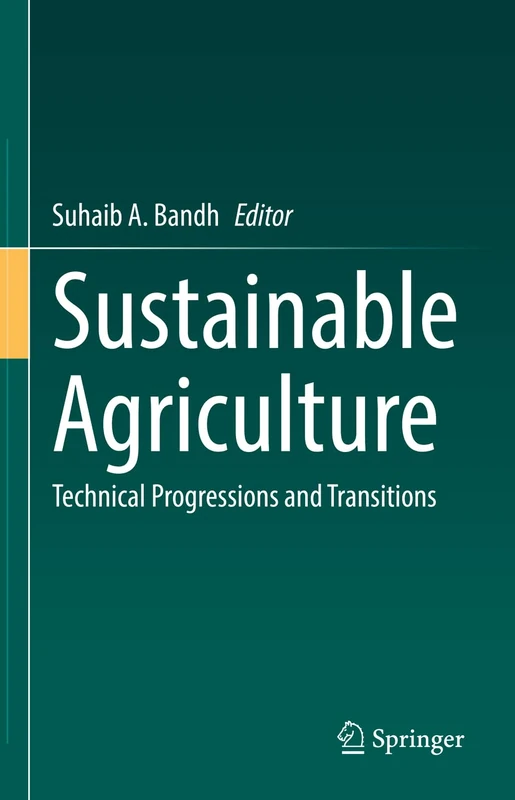 Sustainable Agriculture: Technical Progressions and Transitions