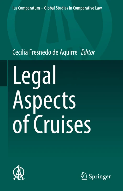 Legal Aspects of Cruises: 56 (Ius Comparatum - Global Studies in Comparative Law, 56)