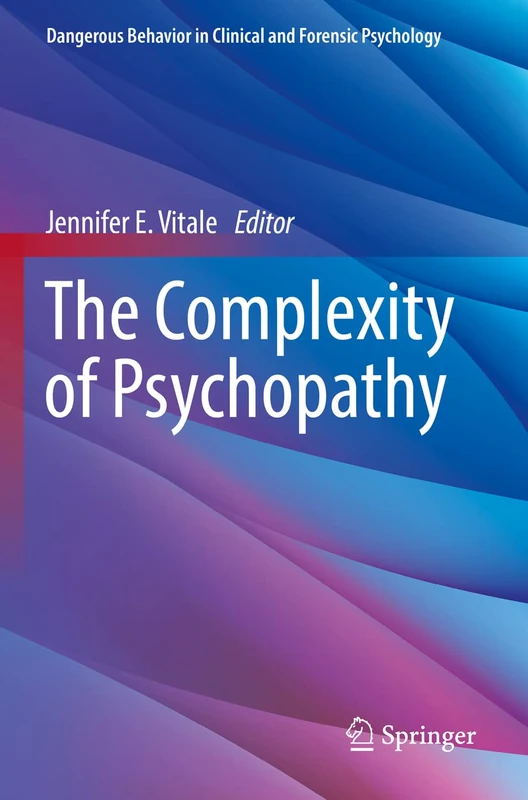 The Complexity of Psychopathy (Dangerous Behavior in Clinical and Forensic Psychology) - Image 1
