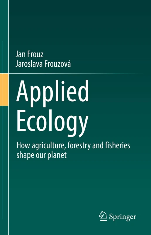 Applied Ecology: How agriculture, forestry and fisheries shape our planet