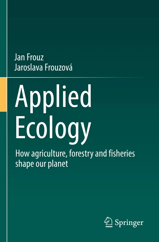 Applied Ecology: How agriculture, forestry and fisheries shape our planet