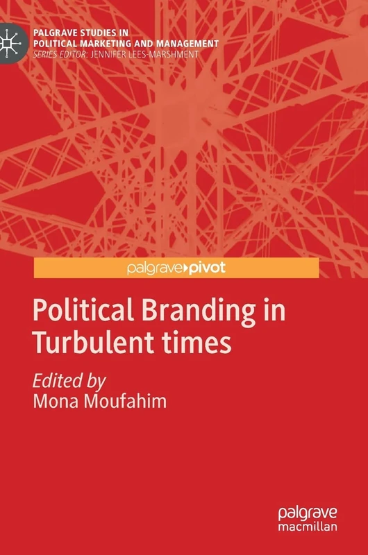 Political Branding in Turbulent times (Palgrave Studies in Political Marketing and Management)