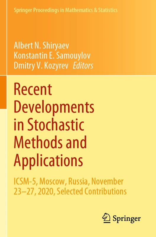 Recent Developments in Stochastic Methods and Applications: ICSM-5, Moscow, Russia, November 23–27, 2020, Selected Contributions: 371 (Springer Proceedings in Mathematics & Statistics, 371)