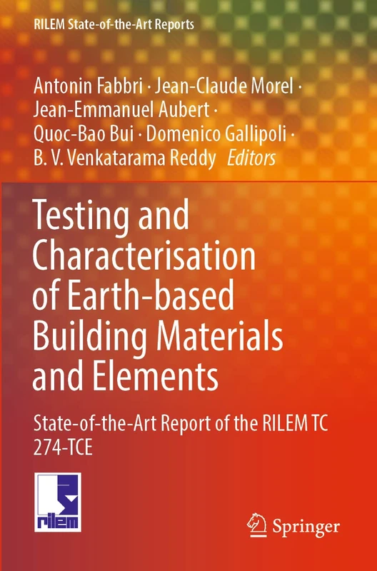Testing and Characterisation of Earth-based Building Materials and Elements: State-of-the-Art Report of the RILEM TC 274-TCE: 35 (RILEM State-of-the-Art Reports, 35)