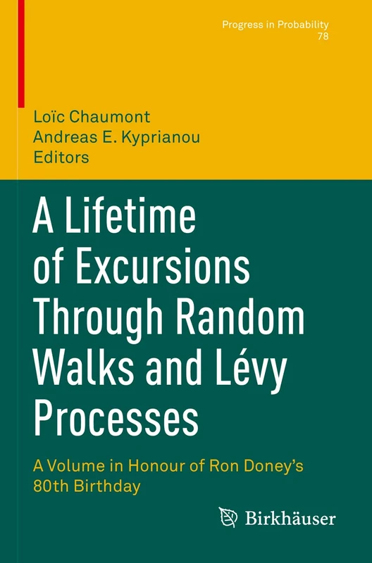 A Lifetime of Excursions Through Random Walks and Lévy Processes: A Volume in Honour of Ron Doney’s 80th Birthday: 78 (Progress in Probability, 78)