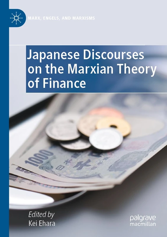 Japanese Discourses on the Marxian Theory of Finance (Marx, Engels, and Marxisms)