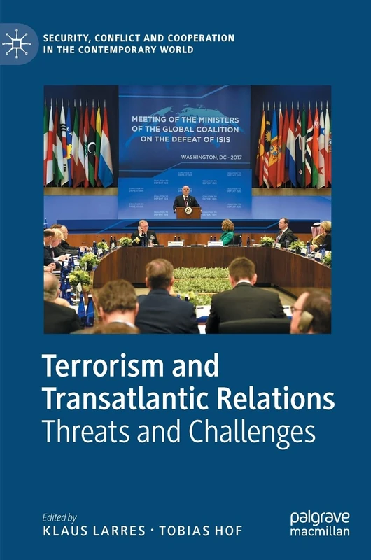 Terrorism and Transatlantic Relations: Threats and Challenges (Security, Conflict and Cooperation in the Contemporary World)