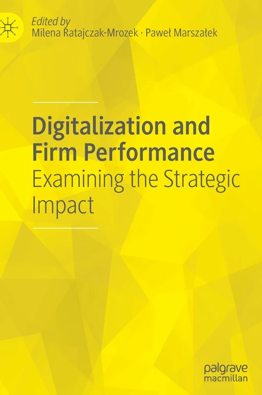 Digitalization and Firm Performance: Examining the Strategic Impact