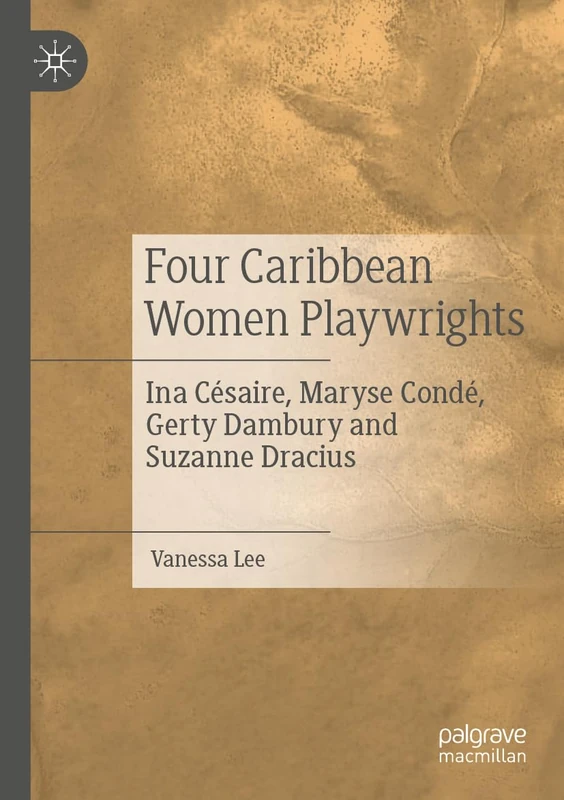 Four Caribbean Women Playwrights: Ina Césaire, Maryse Condé, Gerty Dambury and Suzanne Dracius - Image 1